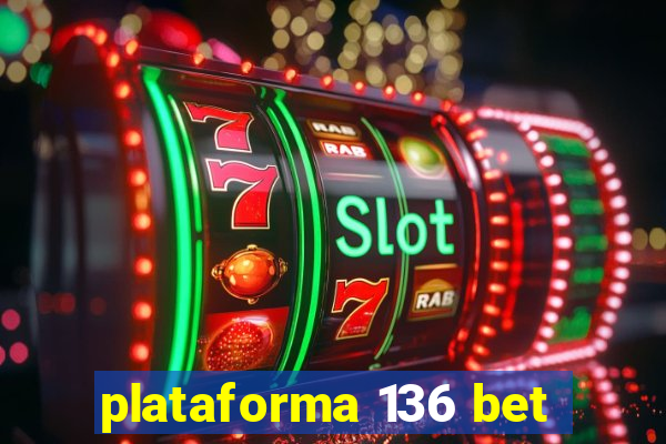 plataforma 136 bet